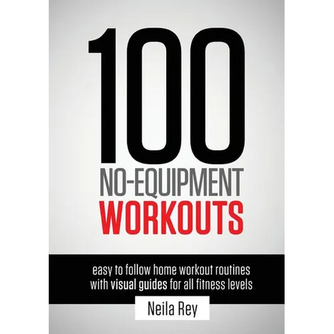 100 No-Equipment Workouts Vol. 1: Easy to Follow Home Workouts Suitable for all Fitness Levels - Paperback